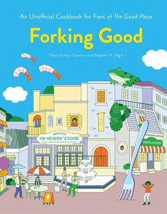 Forking Good: An Unofficial Cookbook for Fans of the Good Place - Lupescu, Valya Dudycz; Segal, Stephen H.