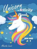 Unicorn Activity Book: For Kids ages 4-8: A Fun Kid Workbook Game For Learning, Coloring, Dot To Dot, Mazes, Word Search and More!