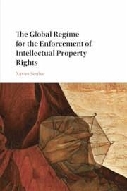 The Global Regime for the Enforcement of Intellectual Property Rights - Seuba, Xavier