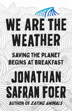 We Are the Weather - Foer, Jonathan Safran