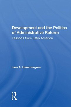 Development And The Politics Of Administrative Reform (eBook, PDF) - Hammergren, Linn A.