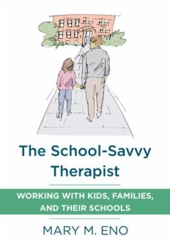 The School-Savvy Therapist: Working with Kids, Families and Their Schools - Eno, Mary