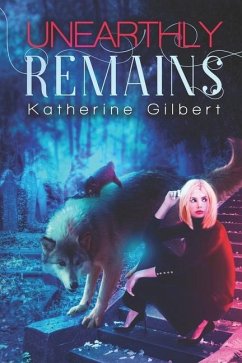 Unearthly Remains - Gilbert, Katherine