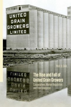 The Rise and Fall of United Grain Growers - Earl, Paul D