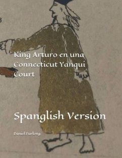 King Arturo en una Connecticut Yanqui Court: Spanglish Version - Furlong, Daniel