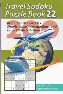 Travel Sudoku Puzzle Book 22: 200 Brain Booster Puzzles - Simple, Easy, Intermediate, and Expert with Solutions - Malekpour Alamdari, Pegah; Zare, Gholamreza