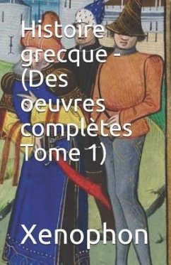 Histoire Grecque - (Des Oeuvres Complètes Tome 1) - Talbot, Eugene; Xenophon, Xenophon