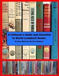 A Collector's Guide and Checklist to World Landmark Books - Hubbard, Dan; Mitchell, Gary