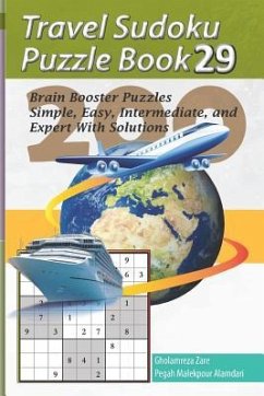 Travel Sudoku Puzzle Book 29: 200 Brain Booster Puzzles - Simple, Easy, Intermediate, and Expert with Solutions - Malekpour Alamdari, Pegah; Zare, Gholamreza