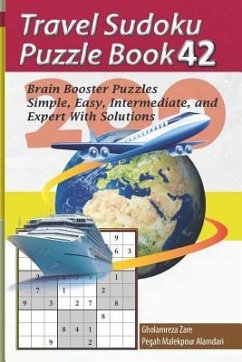 Travel Sudoku Puzzle Book 42: 200 Brain Booster Puzzles - Simple, Easy, Intermediate, and Expert with Solutions - Malekpour Alamdari, Pegah; Zare, Gholamreza