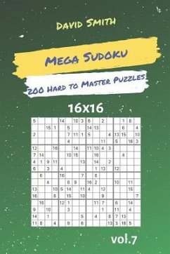 Mega Sudoku - 200 Hard to Master Puzzles 16x16 Vol.7 - Smith, David