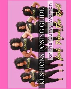 Kushions Posing Guide For The Curvy Girl . Featuring Trina the Doll - Taylor, Angel; Baker, Nayati