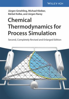 Chemical Thermodynamics for Process Simulation (eBook, PDF) - Gmehling, Jürgen; Kleiber, Michael; Kolbe, Bärbel; Rarey, Jürgen