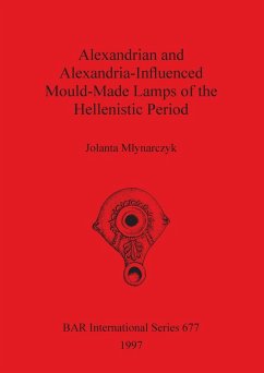 Alexandrian and Alexandria-Influenced Mould-Made Lamps of the Hellenistic Period - M¿ynarczyk, Jolanta