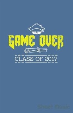 Game Over Class of 2017 Sheet Music - Creative Journals, Zone