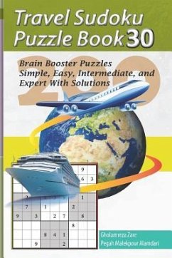 Travel Sudoku Puzzle Book 30: 200 Brain Booster Puzzles - Simple, Easy, Intermediate, and Expert with Solutions - Malekpour Alamdari, Pegah; Zare, Gholamreza