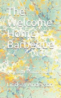 The Welcome Home Barbeque: A Cyndra Thomas Novel - Anderson, Lindsay