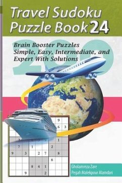 Travel Sudoku Puzzle Book 24: 200 Brain Booster Puzzles - Simple, Easy, Intermediate, and Expert with Solutions - Malekpour Alamdari, Pegah; Zare, Gholamreza