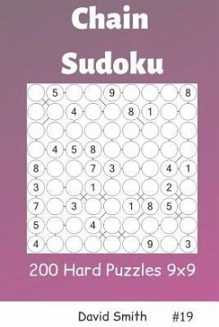 Chain Sudoku - 200 Hard Puzzles 9x9 Vol.19 - Smith, David