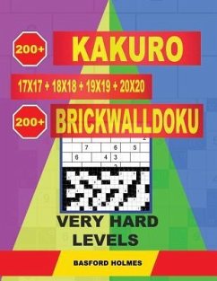 200 Kakuro 17x17 + 18x18 + 19x19 + 20x20 + 200 Brickwalldoku Very Hard Levels - Holmes, Basford