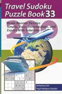 Travel Sudoku Puzzle Book 33: 200 Brain Booster Puzzles - Simple, Easy, Intermediate, and Expert with Solutions - Malekpour Alamdari, Pegah; Zare, Gholamreza