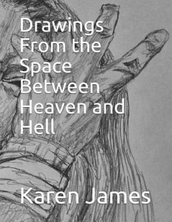 Drawings from the Space Between Heaven and Hell - James, Karen Rd