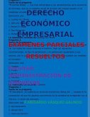 Derecho Económico Empresarial-Exámenes Parciales Resueltos: Facultad: Administración de Empresas