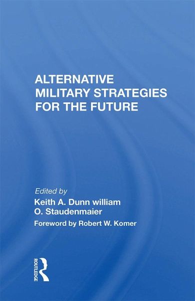 Alternative Military Strategies For The Future (eBook, PDF)