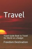 Travel: Travel Guide Book to Travel the World on a Budget