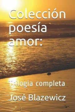 Colección poesía amor: Trilogía completa - Blazewicz, José