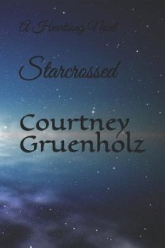 Starcrossed: A Heartsong Novel - Gruenholz, Courtney
