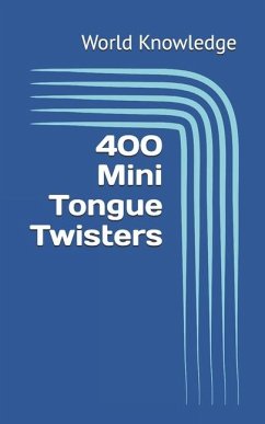 400 Mini Tongue Twisters - Knowledge, World