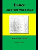 Dance Large Print Word Search: Sharpen Your Mind