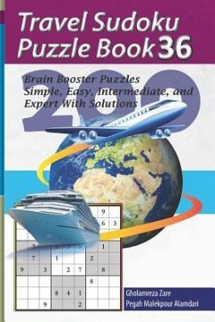 Travel Sudoku Puzzle Book 36: 200 Brain Booster Puzzles - Simple, Easy, Intermediate, and Expert with Solutions - Malekpour Alamdari, Pegah; Zare, Gholamreza