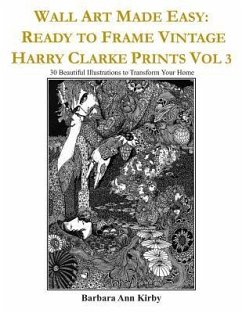 Wall Art Made Easy: Ready to Frame Vintage Harry Clarke Prints Vol 3: 30 Beautiful Illustrations to Transform Your Home - Kirby, Barbara Ann