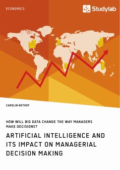 How will Big Data change the way managers make decisions? Artificial intelligence and its impact on managerial decision making (eBook, PDF)