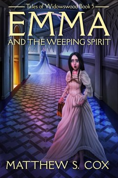 Emma and the Weeping Spirit (Tales of Widowswood, #5) (eBook, ePUB) - Cox, Matthew S.