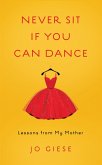 Never Sit If You Can Dance (eBook, ePUB)