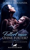 Wie foltert man ohne Folter?   Erotische Geschichte (eBook, PDF)