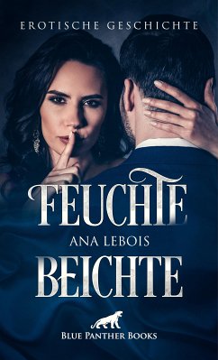 Feuchte Beichte   Erotische Geschichte (eBook, PDF) - Lebois, Ana