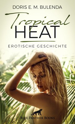 Tropical Heat   Erotische Geschichte (eBook, ePUB) - Bulenda, Doris E. M.