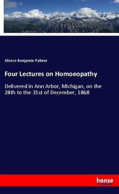 Four Lectures on Homoeopathy - Palmer, Alonzo Benjamin