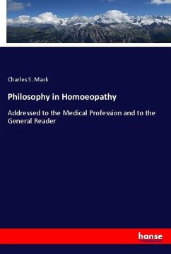 Philosophy in Homoeopathy - Mack, Charles S.