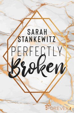 Perfectly Broken / Bedford-Reihe Bd.1 - Stankewitz, Sarah