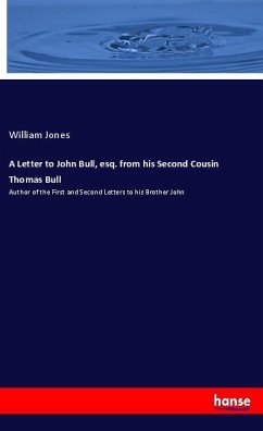 A Letter to John Bull, esq. from his Second Cousin Thomas Bull - Jones, William