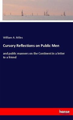 Cursory Reflections on Public Men - Miles, William A.