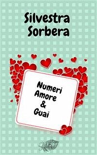 Numeri Amore & Guai (eBook, PDF) - Sorbera, Silvestra