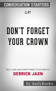 Don't Forget Your Crown: Self-Love Has Everything to Do with It. by Derrick Jaxn   Conversation Starters (eBook, ePUB) - dailyBooks