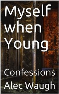 Myself when Young / Confessions (eBook, PDF) - Raban Waugh, Alexander