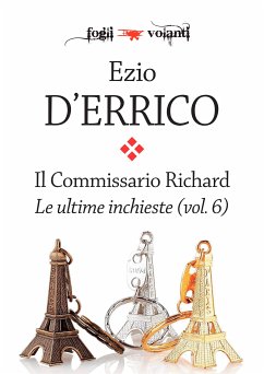 Il commissario Richard. Le ultime inchieste vol. 6 (eBook, ePUB) - D'Errico, Ezio